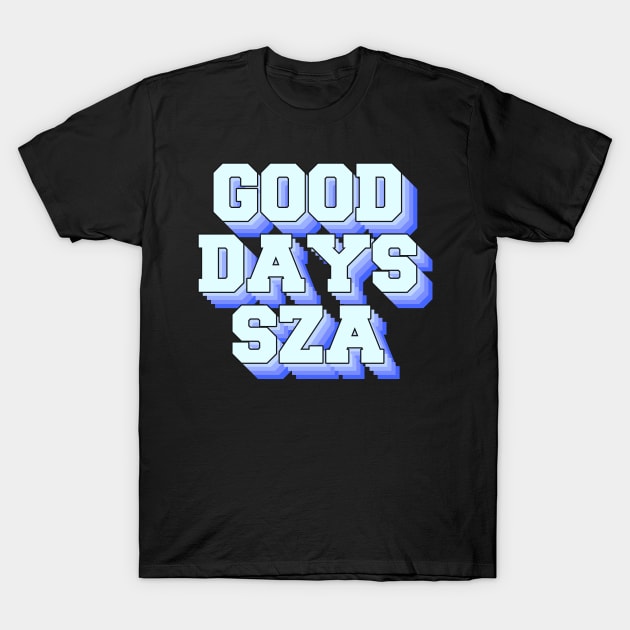 GOOD DAYS SZA T-Shirt by Ajiw